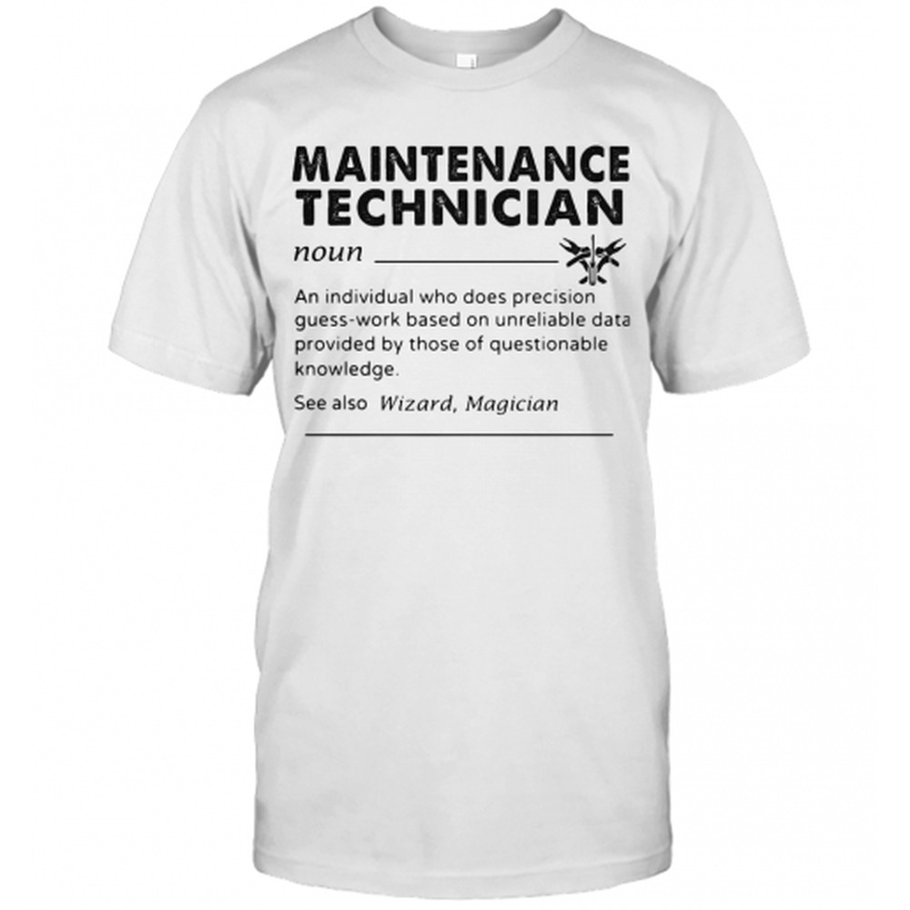 Maintenance Technician An Individual Who Does Precision Shirt